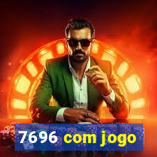 7696 com jogo