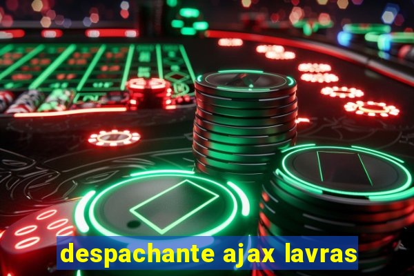 despachante ajax lavras