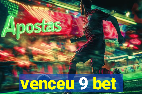 venceu 9 bet