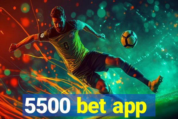 5500 bet app