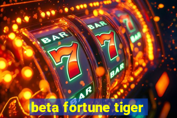 beta fortune tiger