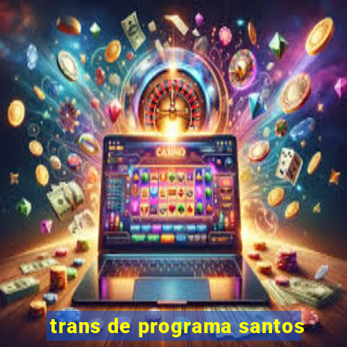 trans de programa santos