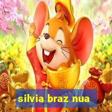 silvia braz nua