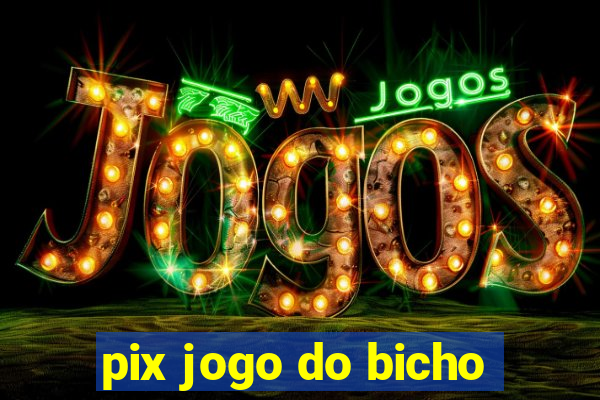 pix jogo do bicho