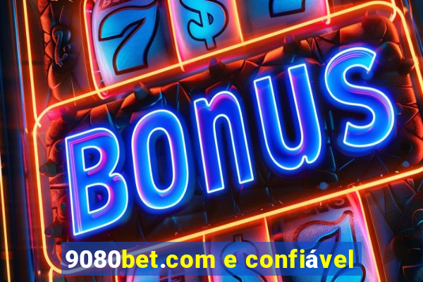 9080bet.com e confiável