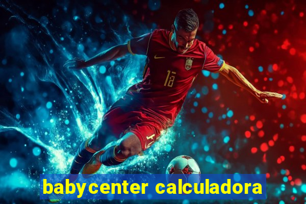 babycenter calculadora