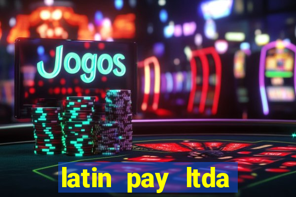 latin pay ltda jogos online