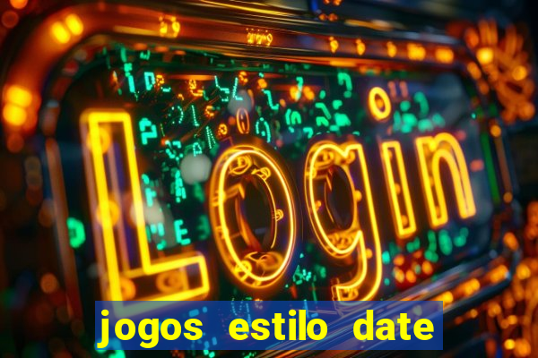 jogos estilo date ariane para android