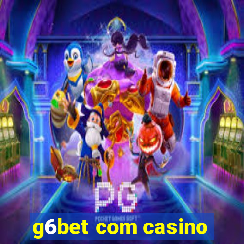 g6bet com casino