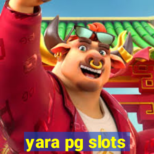 yara pg slots