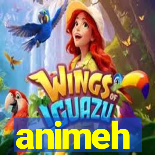 animeh