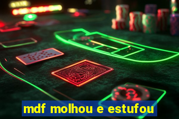 mdf molhou e estufou