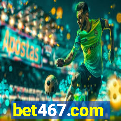 bet467.com