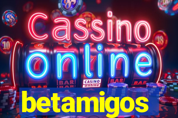 betamigos