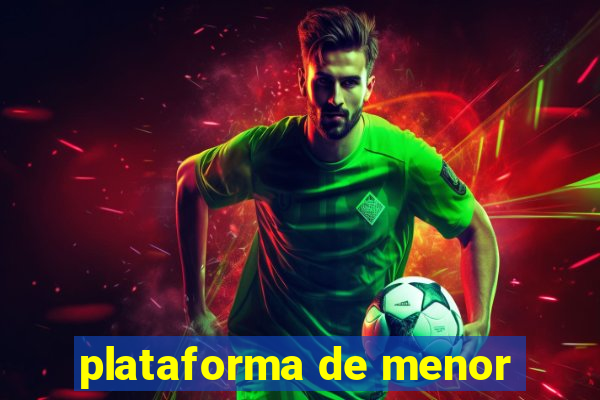 plataforma de menor