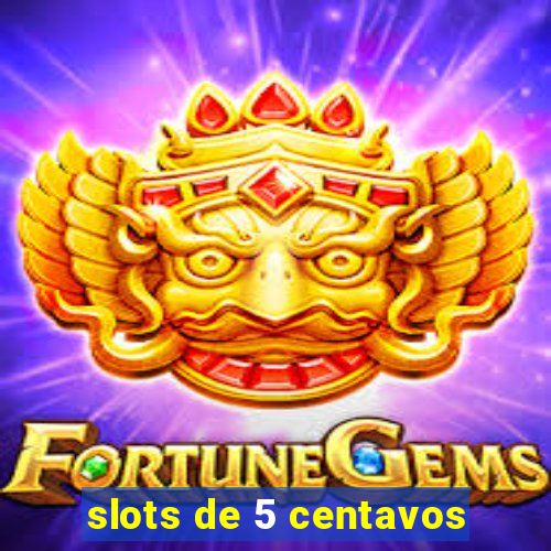 slots de 5 centavos