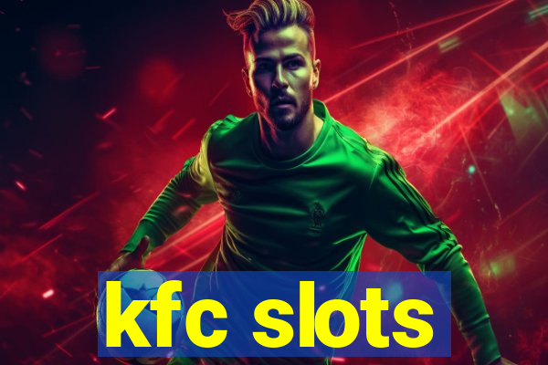 kfc slots