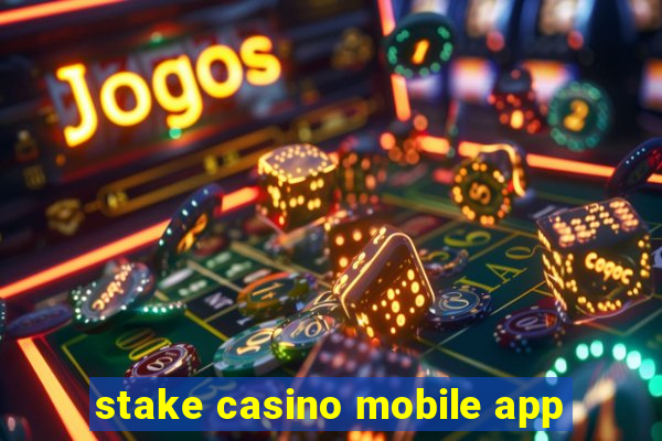 stake casino mobile app