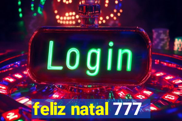 feliz natal 777