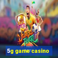 5g game casino