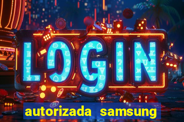 autorizada samsung santos canal 3