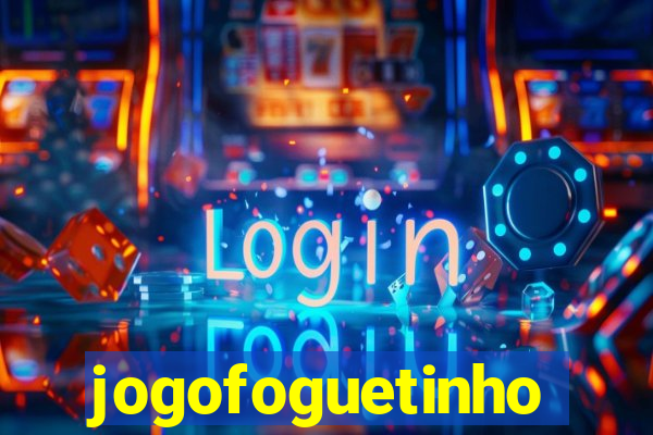 jogofoguetinho