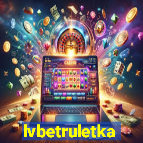 lvbetruletka