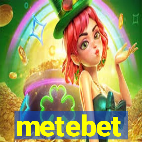 metebet