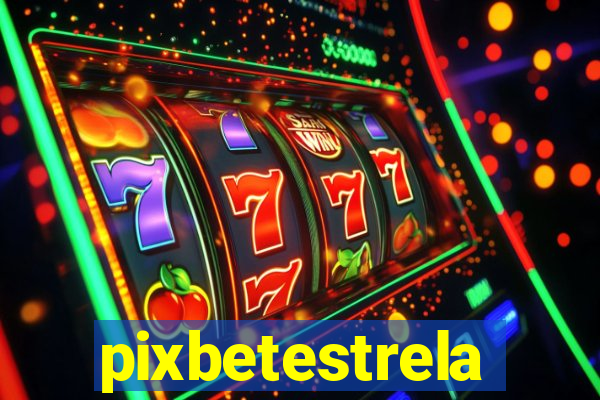 pixbetestrela