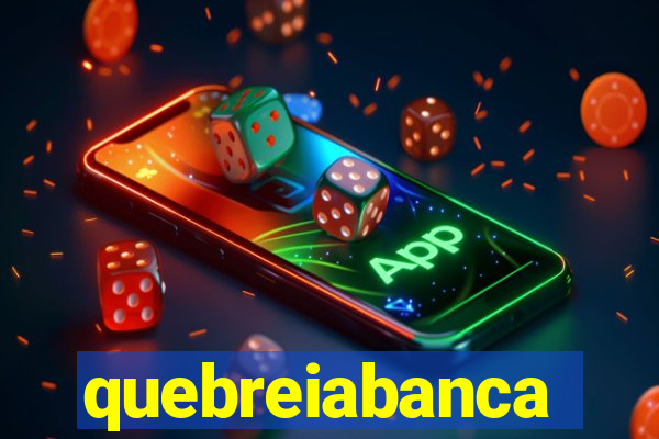 quebreiabanca