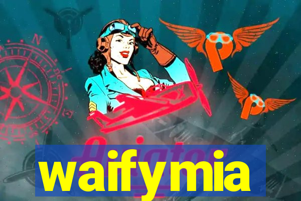 waifymia